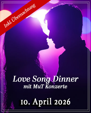Love Song Dinner - mit MuT Konzerte mit Übernachtung
